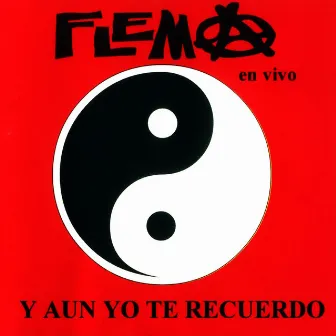 Y Aún Yo Te Recuerdo (En Vivo) by Flema