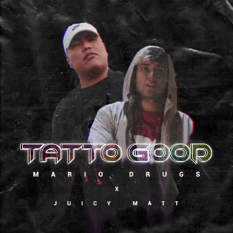 Tatto Good by Mario Drugs