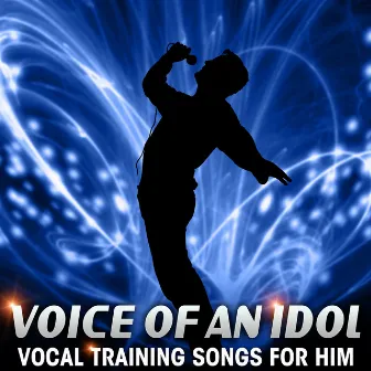 Voice of an Idol - Vocal Training Songs for Him by Pitch Perfect