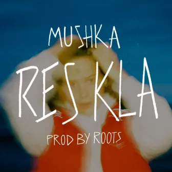 Res Kla by Mushkaa