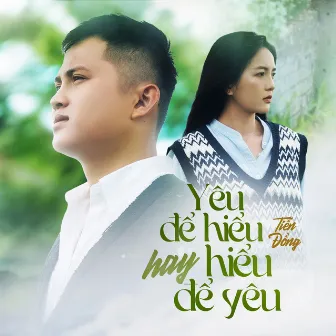 Yêu Để Hiểu Hay Hiểu Để Yêu by Tiến Đồng