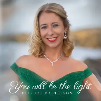 You Will Be the Light by Deirdre Masterson