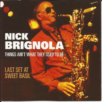 Things Ain't What They Used to Be: Last Set at Sweet Basil by Nick Brignola