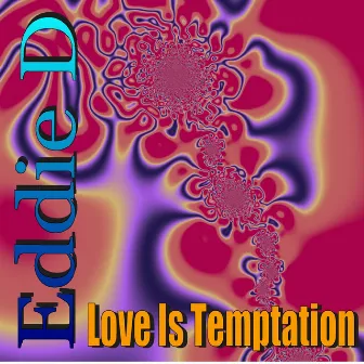 Love Is Temptation by Eddie D