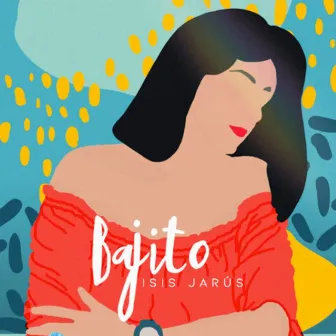 Bajito by Isis Jarús