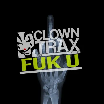 Fuk U by Clowny