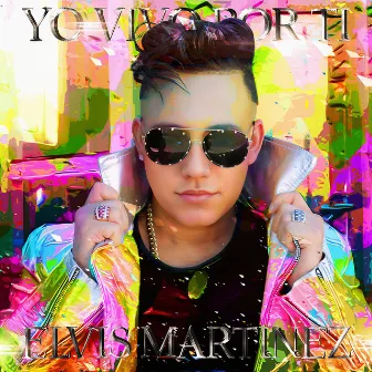 Yo Vivo Por Ti by Elvis Martinez