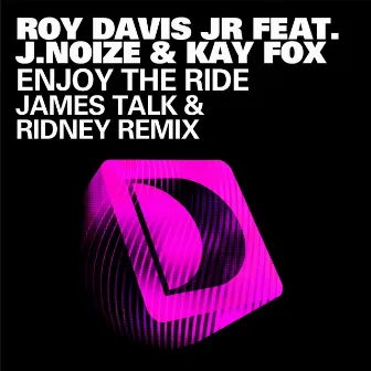 Enjoy The Ride (feat. J. Noize & Kaye Fox) [James Talk & Ridney Remix] by Roy Davis Jr.