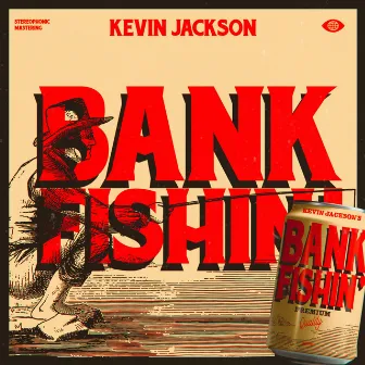 BANK FISHIN' by Kevin Jackson