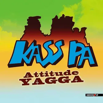 Attitude Yagga by Kass Pa