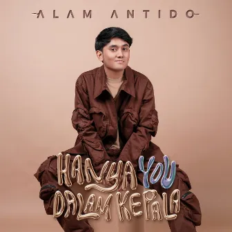 Hanya You Dalam Kepala by Alam Antido