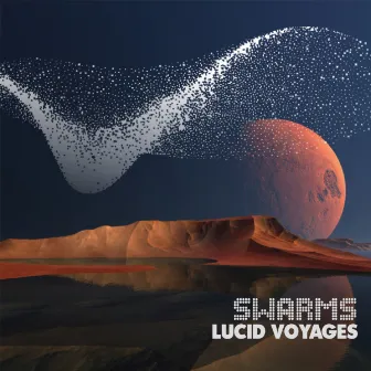 Swarms by Lucid Voyages