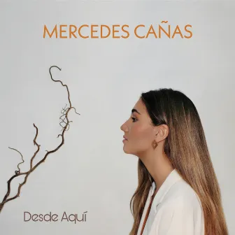 Desde Aquí by Mercedes Cañas