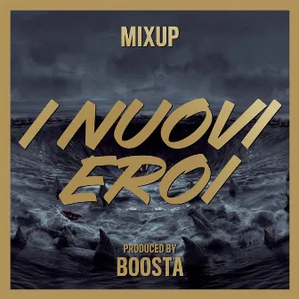 I nuovi eroi by Mixup