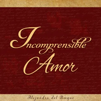 Incomprensible Amor by Alejandro Del Bosque