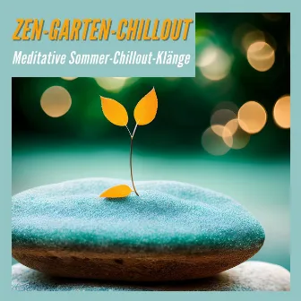 Zen-Garten-Chillout: Meditative Sommer-Chillout-Klänge für innere Einkehr und Gelassenheit by Buddha Chill Space