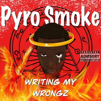 Writing My Wrongz by Pyro Smoke