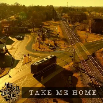 Take Me Home by The Tennessee Stix