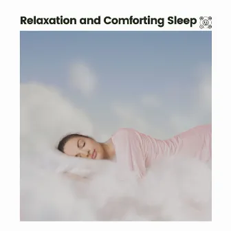 Relaxation and Comforting Sleep by Baby Sleeping Music