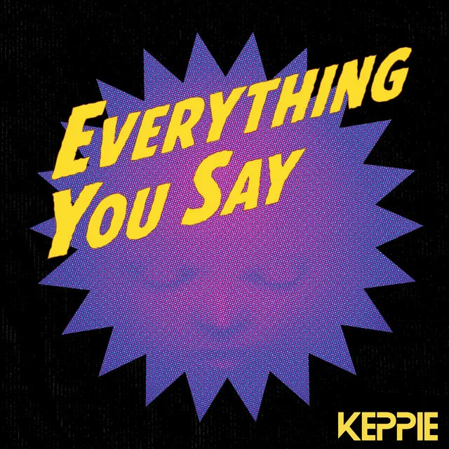 Everything You Say