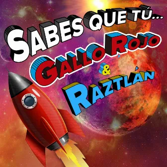 Sabes que tú (2021 Remastered version) by Gallo Rojo