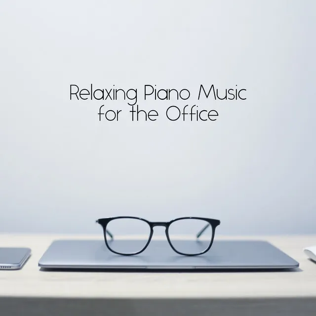 Relaxing Piano Music for the Office