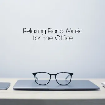 Relaxing Piano Music for the Office by Office Background Music