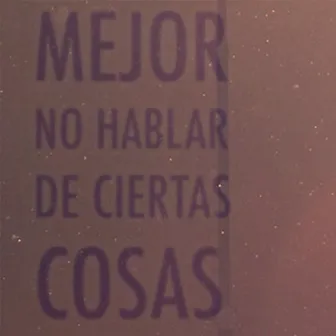 Mejor no hablar de ciertas cosas by Gonzalo Collado