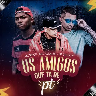 Quer os Amigos Que Ta de Pt by Mc Zangão