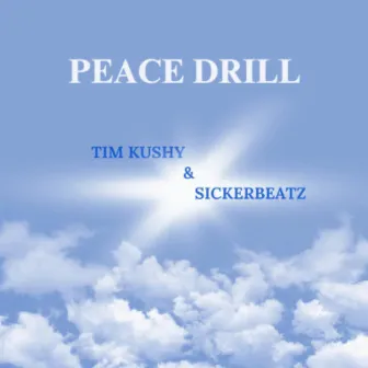 Peace Drill by Tim Kushy