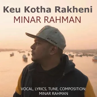 Keu Kotha Rakheni by Minar Rahman