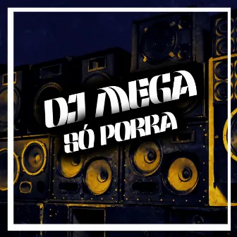 Só Porrada by Dj mega