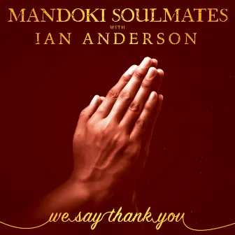 We Say Thank You by Mandoki Soulmates