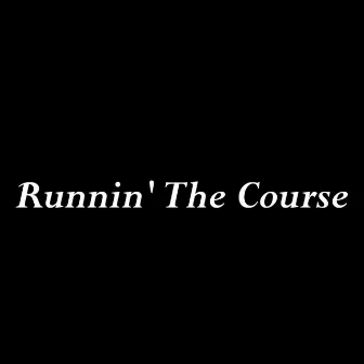 Runnin' The Course by Whoa Henry