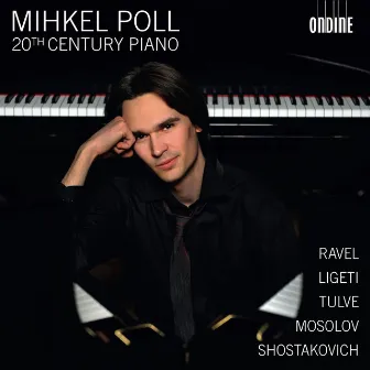 Poll, Mihkel: 20th Century Piano by Mihkel Poll