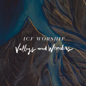 Valleys and Wonders (Live) by ICF Worship