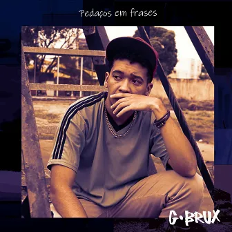 Pedaços em Frases by G-Brux