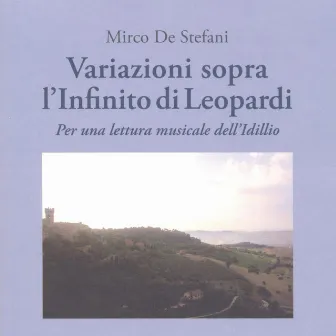 Variazioni sopra l'Infinito di Leopardi (Per una lettura musicale dell'Idillio) by Mirco De Stefani