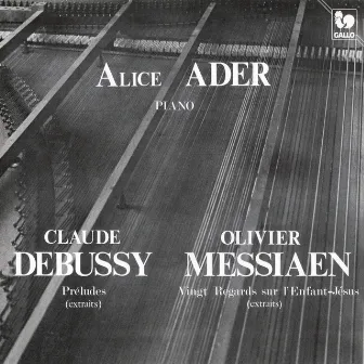 Debussy: Préludes - Messiaen: Vingt Regards sur l'Enfant-Jésus (Excerpts) by Alice Ader