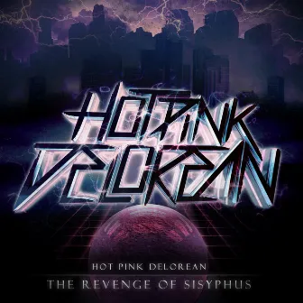 The Revenge of Sisyphus by Hot Pink Delorean