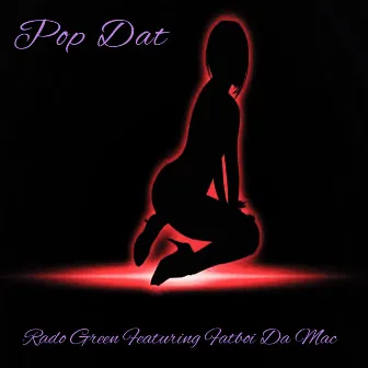 Pop Dat by Rado Green