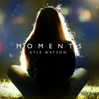 Moments by Kyle Watson