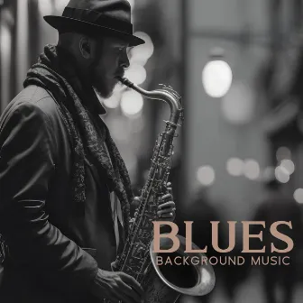 Blues Background Music - Jazz & Blues Instrumental Songs by American Jazz Heart