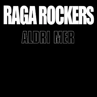 Aldri Mer by Raga Rockers