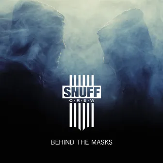 Behind the Masks by Snuff Crew