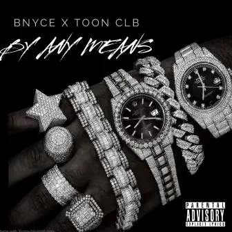 BY ANY MEANS by Bnyce