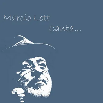 Marcio Lott Canta... by Marcio Lott