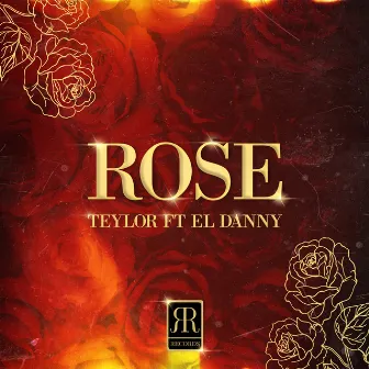 Rose (feat. El Danny) by Teylor