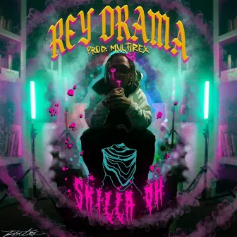 REY DRAMA by Skilla OH