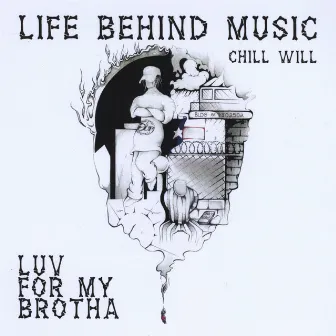 Luv For My Brotha: Life Behind Music by Chill Will